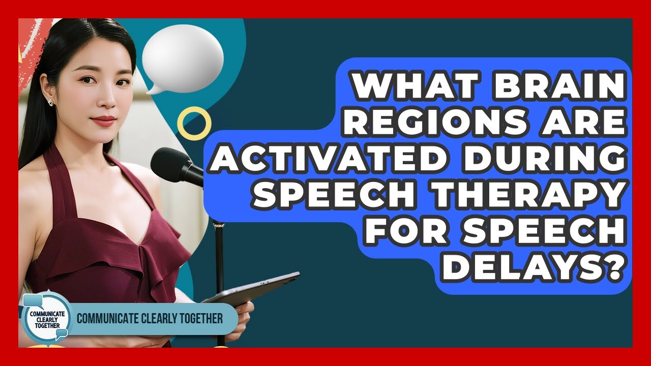 What Brain Regions Are Activated During Speech Therapy For Speech Delays?