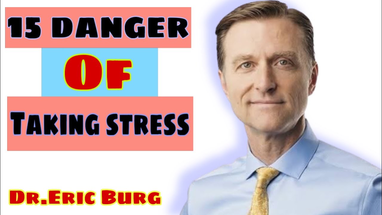 15 danger ⚠️ of taking stress ||Doctor Eric Burg 