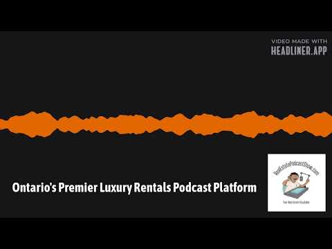 Ontario's Premier Luxury Rentals Podcast Platform