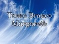 Trono Branco / Margareth / Legendado