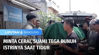 Suami Bunuh Istri saat Tidur | Liputan 6 Bandung