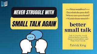 Never Struggle With Small Talk Again - Better Small Talk Concise Book Summary