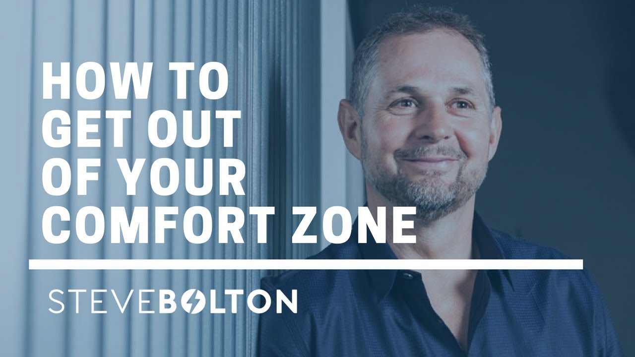 How To Get Out Of Your Comfort Zone | Steve Bolton
