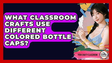 What Classroom Crafts Use Different Colored Bottle Caps? - Your Crafty Classroom