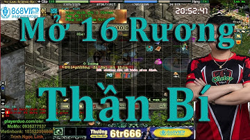 Võ Lâm 1 - Mở 16 Rương Thần Bí Tìm Nhất Kỷ , Bào Kỹ Năng , Bào Kháng Tất Cả Và Cái Kết