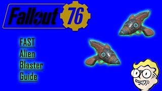 Fallout 76 - FAST Alien Blaster Guide