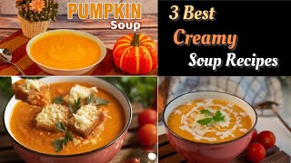 Top 3 Creamy Soup Recipes You Can't Resist!