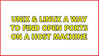 Unix & Linux: A way to find open ports on a host machine (6 Solutions!!)