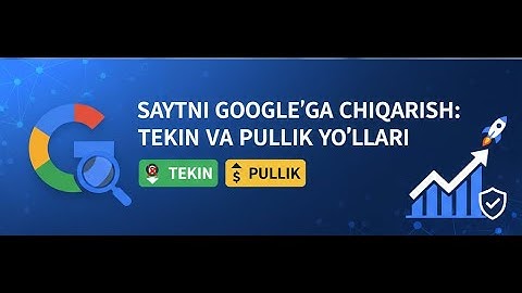 qanday qilib saytingizni googlega chiqarish mumkin tekin va pullik