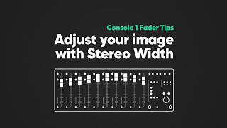 Adjust your image with Stereo Width  – Console 1 Fader Tips – Softube