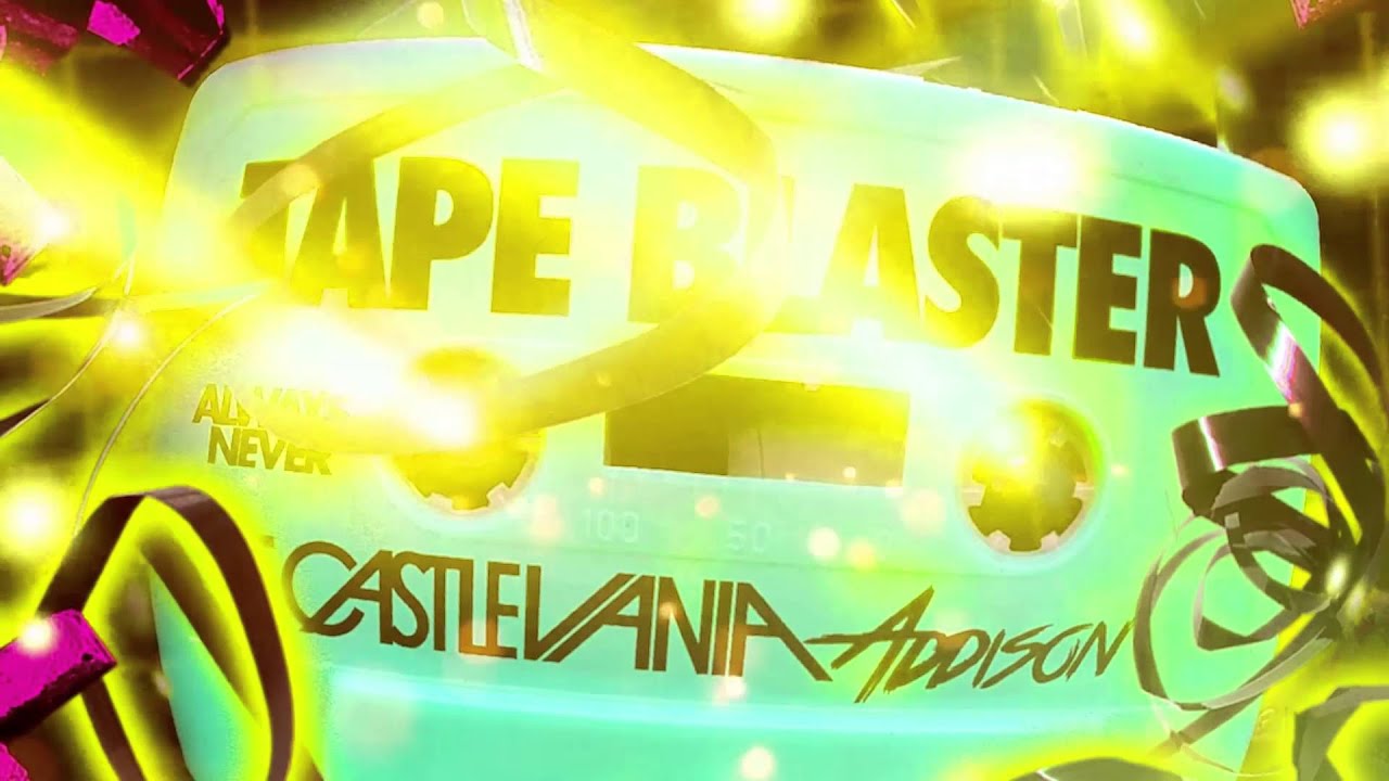 Watch Le Castle Vania + Addison - Tape Blaster on YouTube Watch Le Castle Vania + Addison - Tape Blaster on YouTube