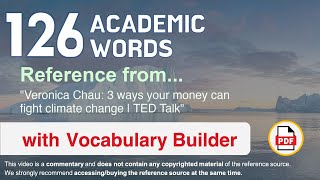 126 Academic Words Ref from "Veronica Chau: 3 ways your money can fight climate change | TED Talk"