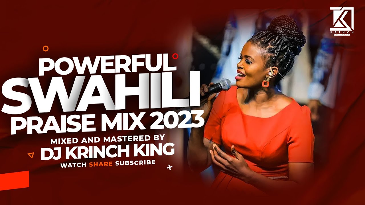 BEST SWAHILI PRAISE MIX 2023 +40 MIN OF NONSTOP PRAISE GOSPEL MIX DJ