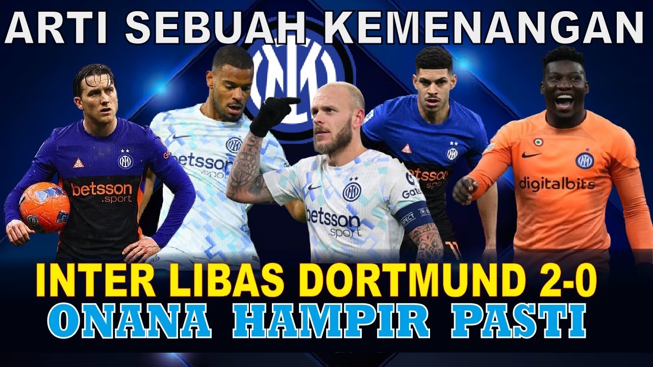 INTER MILAN TUNDUKKAN DORTMUN - ANDI DIOUF SIMBOL KEBANGKITAN NERAZZURRI - ONANA SEMAKIN MENDEKAT