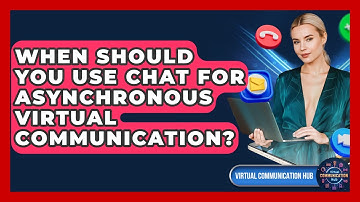 When Should You Use Chat For Asynchronous Virtual Communication? - Virtual Communication Hub