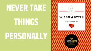 Never Take Things Personally Wisdombytes With Sameena Arif
