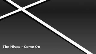 The Hives - Come On