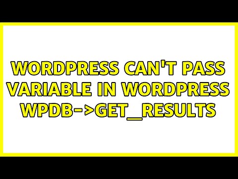 Wordpress: Can't pass variable in wordpress wpdb-＞get_results (2 Solutions!!)