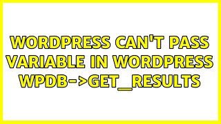 Wordpress: Can't pass variable in wordpress wpdb-＞get_results (2 Solutions!!)