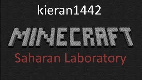 Minecraft - Saharan Laboratory Custom Map (CUSOM EDITING!!!!)