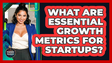 What Are Essential Growth Metrics For Startups?