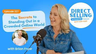 The Secrets to Standing Out in a Crowded online world - With Brian Fryer