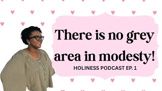 Full THERE IS NO GREY AREA IN MODESTY | Holiness Podcast EP. 1! 🌷 Guide