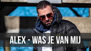 Alex - Was Je Van Mij