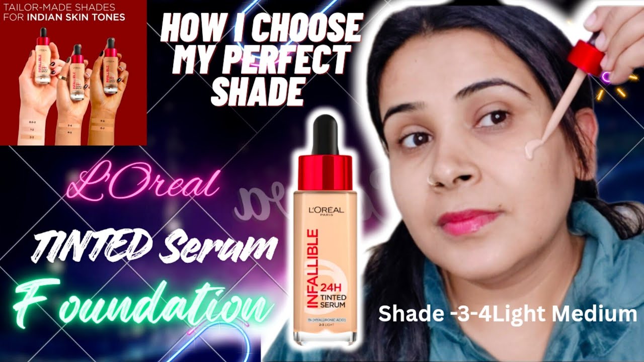 Finally I Tried L'Oreal Infallible Tinted Serum Foundation/Shade -3-4 Light Medium 