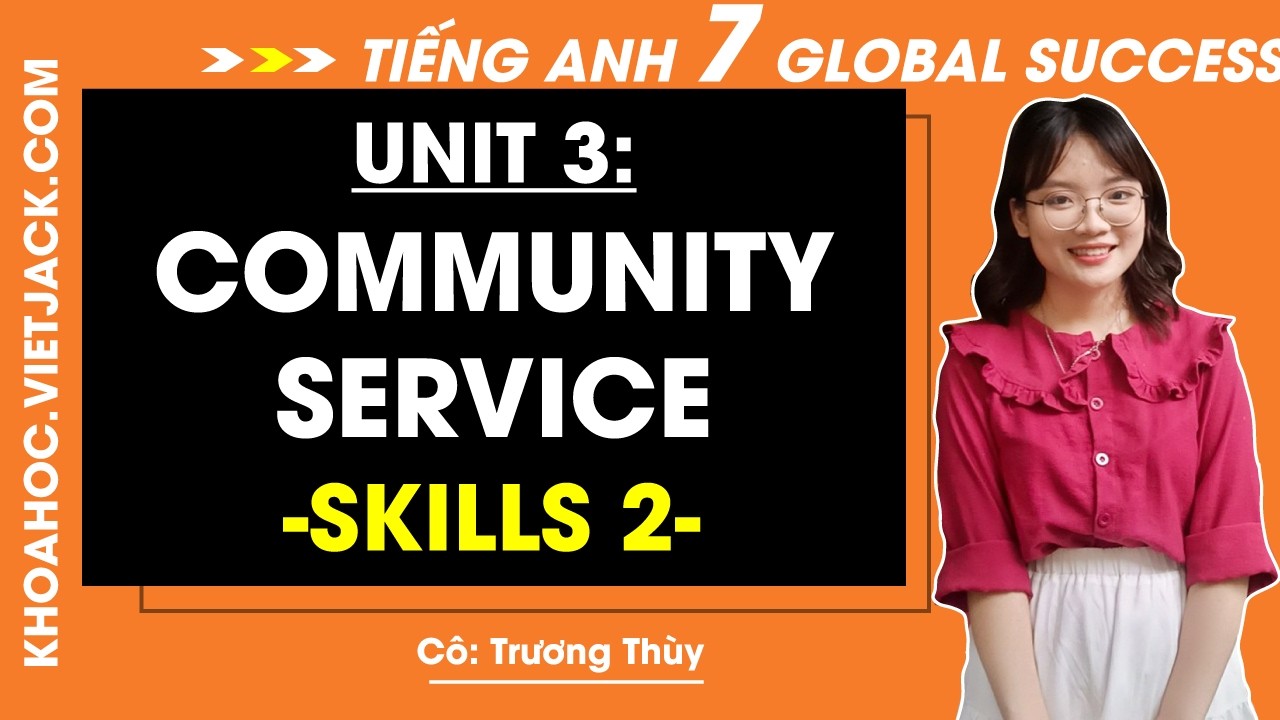 Tiếng Anh lớp 7 - Unit 3: Community service - Skills 2... - youtube