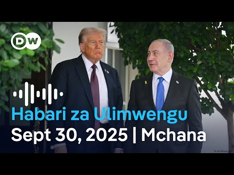 DW Kiswahili Habari Za Ulimwengu Septemba 30 2025 Mchana Swahili Habari Leo Podcast