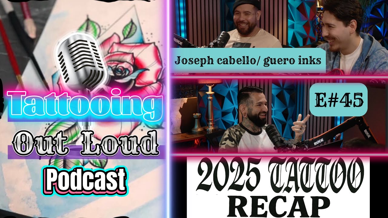2025 Tattoo Recap w/ Joseph Cabello - Guero Inks 