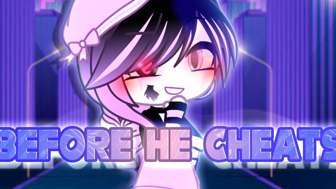 Before He Cheats Gcmv