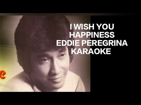 I WISH YOU HAPPINESS by EDDIE PEREGRINA KARAOKE