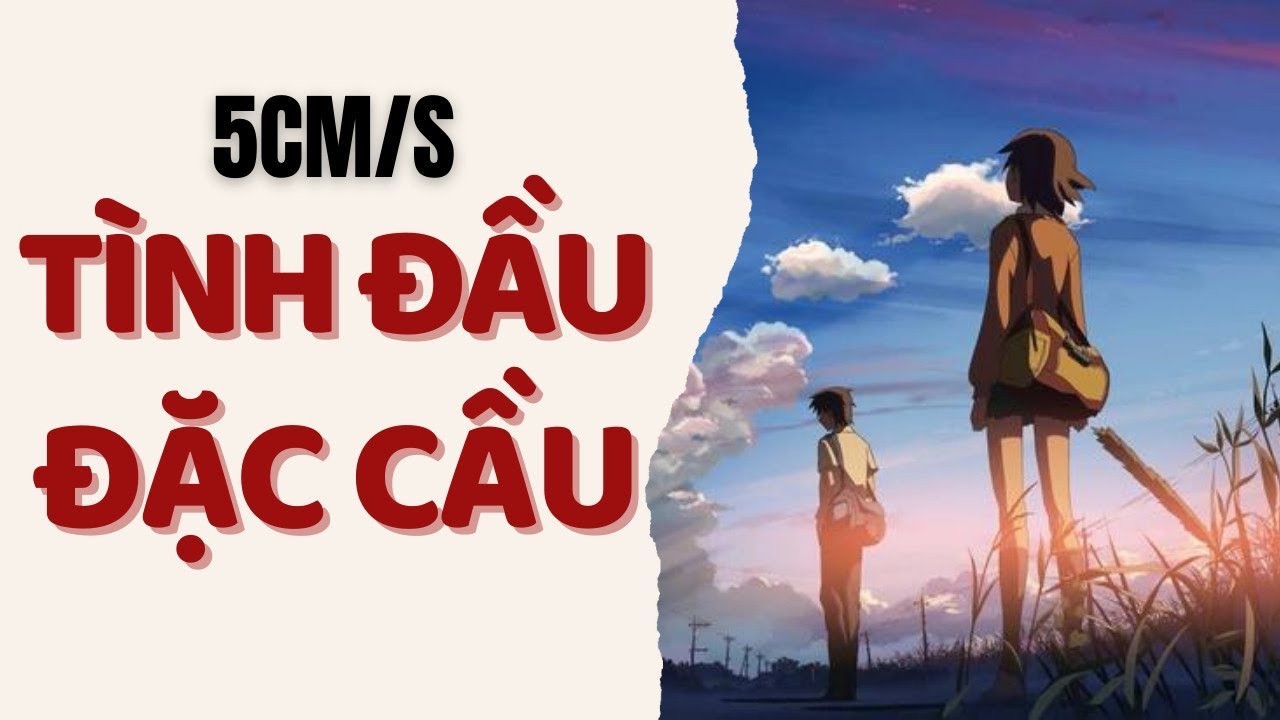 Tình chỉ đẹp khi còn dang dở HOẶC BUỒN | Recap Xàm: 5cm/s - YouTube