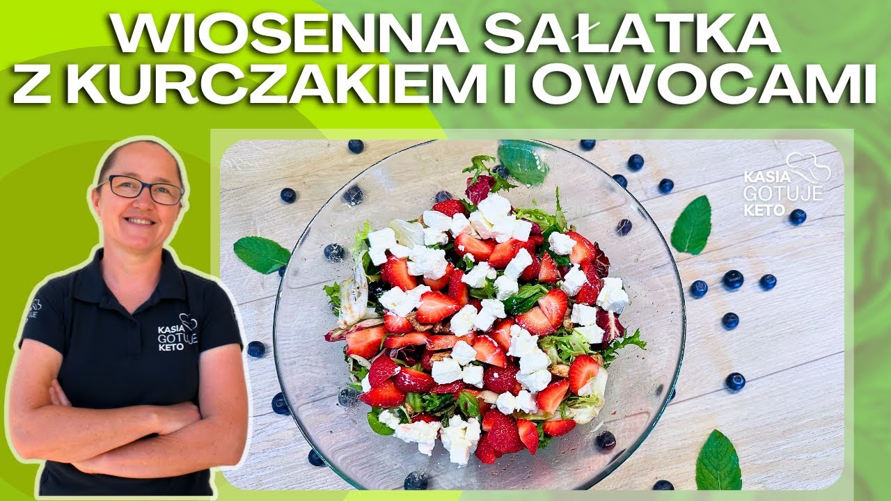 Kasia Gotuje Keto - Wiosenna sałatka z kurczakiem i owocami /MEGA pyszna/