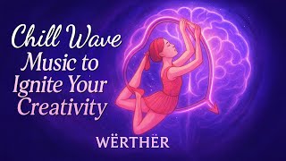 ✨ Chill Wave Music to Ignite Your Creativity ✨