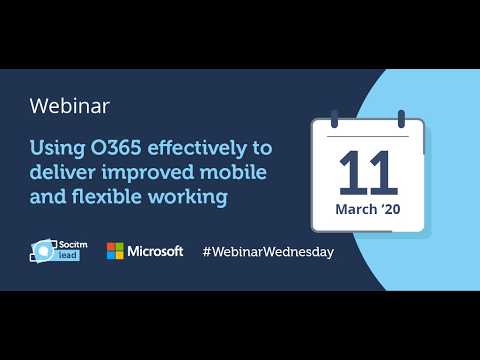 Using Office 365 effectively to deliver improved flexible working (Microsoft) - 11/03/2020