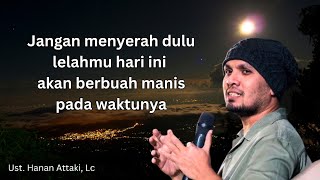 Seni Menemukan Ketenangan Saat Hati Sedang Terluka - Ust. Hanan Attaki