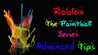 Roblox The Paintball Series- Advanced Tips! (Commentary)