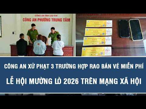 Police fine 3 individuals for reselling free Muong Lo Festival 2026 tickets on social media