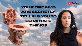 Your dreams are secretly telling you to eliminate things…