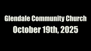 Glendale Community Church Full Service | October 19th, 2025