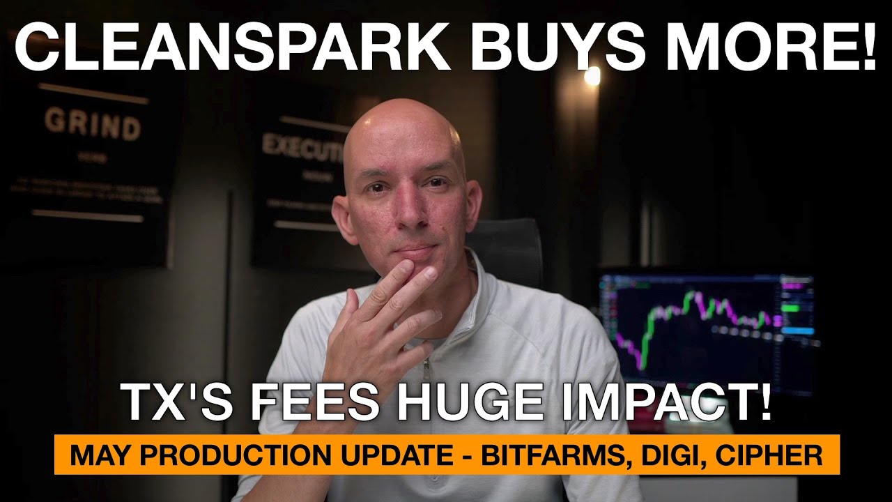 Cleanspark Buys More Miners! BTC Tx's Fees Huge Impact On May Production - Bitfarms, Digi, Cipher!