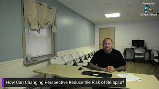 How Can Changing Perspective Reduce the Risk of Relapse | 10/30/2025