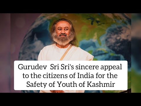 @gurudev Sri Sri's sincere appeal to the citizens of India for the Safety of Youth of Kashmir