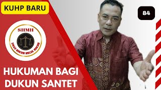 HUKUMAN BAGI DUKUN SANTET. KUHP BARU (EPS 84) #SHMH.