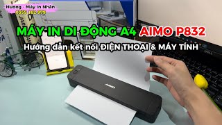 Máy in di động Aimo P832 in giấy A4 thường | Hướng dẫn kết nối với điện thoại và máy tính