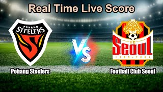 Pohang Steelers vs Football Club Seoul Live Score - Korean K League 1