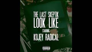 The Last Skeptik - Look Like featuring Kojey Radical